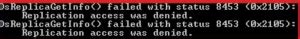 dsreplicagetinfo failed with status 8453|dsreplicagetinfo kcc_ds_connect_failures failed with error 8453.